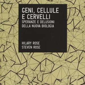 Geni, cellule e cervelli. Speranze e delusioni della nuova biologia Offerta