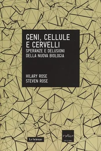 Geni, cellule e cervelli. Speranze e delusioni della nuova biologia Offerta