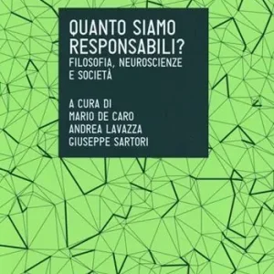 Quanto siamo responsabili? Filosofia, neuroscienze e società Occasione