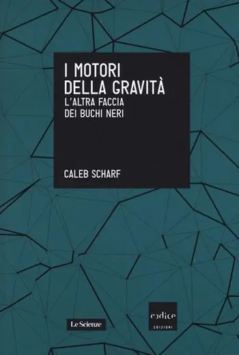 I motori della gravità. L‘altra faccia dei buchi neri Pagamento Sicuro