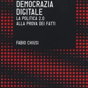 Critica della democrazia digitale. La politica 2.0 alla prova dei fatti Offerta Limitata