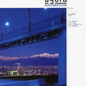 Agorà. Idee per la mobilità del futuro (2013). Vol. 4 Le imprese italiane alla conquista del mondo Professionale