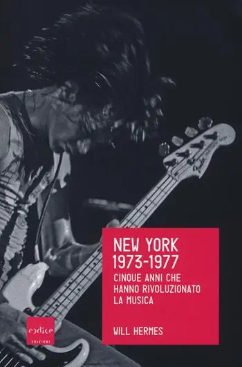 Offerta Limitata New York 1973-1977. Cinque anni che hanno rivoluzionato la musica