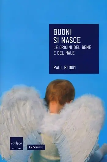 Offerta Limitata Buoni si nasce. Le origini del bene e del male