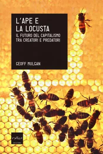 L‘ape e la locusta. Il futuro del capitalismo tra creatori e predatori Popolare