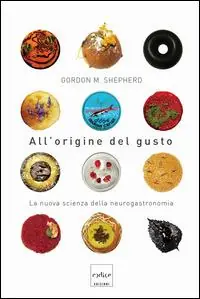 Professionale All‘origine del gusto. La nuova scienza della neurogastronomia