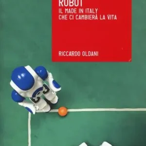 Spaghetti robot. Il made in Italy che ci cambierà la vita Offerta Del Giorno