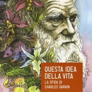 Questa idea della vita. La sfida di Charles Darwin Ultime Pezzi