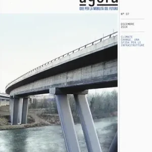Esclusivo Agorà. Idee per la mobilità del futuro (2014). Vol. 7 Climate change, una sfida per le infrastrutture