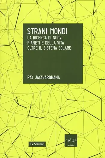 Strani mondi. La ricerca di nuovi pianeti e della vita oltre il sistema solare Vendita Finale