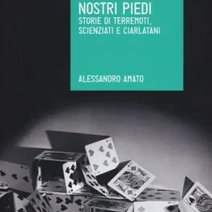 Direttamente Dal Produttore Sotto i nostri piedi. Storie di terremoti, scienziati e ciarlatani