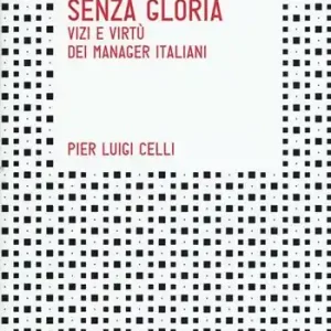 A Buon Prezzo Capitani senza gloria. Vizi e virtù dei manager italiani