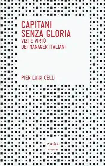 A Buon Prezzo Capitani senza gloria. Vizi e virtù dei manager italiani