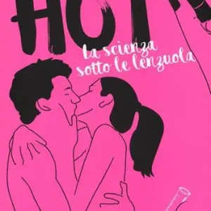Hot. La scienza sotto le lenzuola Professionale