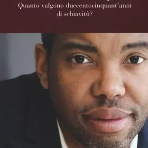 Un conto ancora aperto. Quanto valgono duecentocinquant‘anni di schiavitù? Offerta Speciale