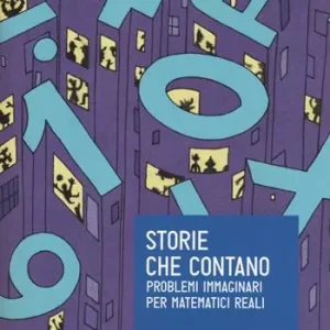 Storie che contano. Problemi immaginari per matematici reali Compra Online