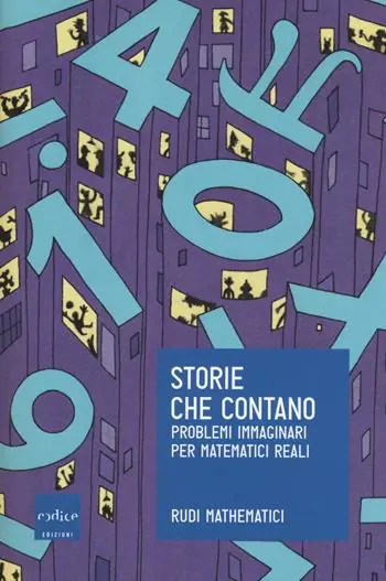 Storie che contano. Problemi immaginari per matematici reali Compra Online