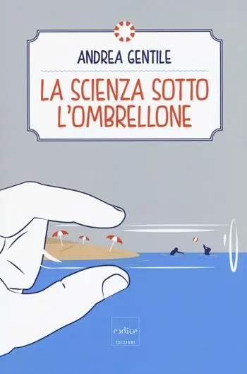 La scienza sotto l‘ombrellone Ultime Pezzi
