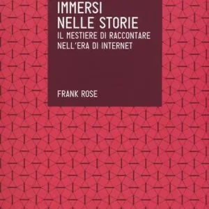 A Buon Prezzo Immersi nelle storie. Il mestiere di raccontare nell‘era di internet