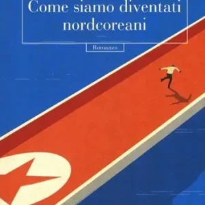 Come siamo diventati nordcoreani Promozione Esclusiva