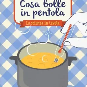 Saldi Cosa bolle in pentola. La scienza in tavola