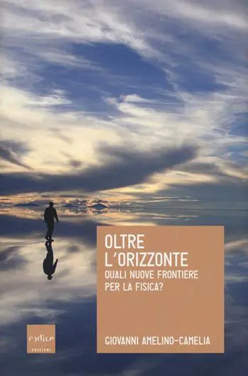 Oltre l‘orizzonte. Quali nuove frontiere per la fisica? Prezzo Conveniente