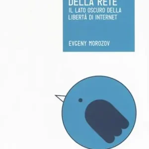 L‘ingenuità della rete. Il lato oscuro della libertà di internet Prezzo Conveniente
