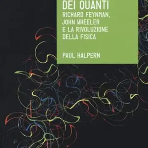 Il labirinto dei quanti. Richard Feynman, John Wheeler e la rivoluzione della fisica Prezzo Scontato