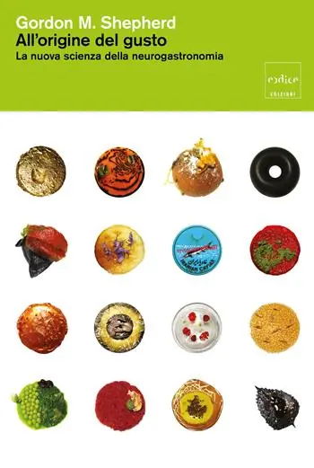 All‘origine del gusto. La nuova scienza della neurogastronomia Ultima Occasione