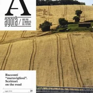 Agorà. Idee per la mobilità del futuro (2018). Vol. 20 Racconti «meravigliosi». Scrittori on the road Ordina Subito