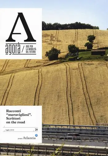 Agorà. Idee per la mobilità del futuro (2018). Vol. 20 Racconti «meravigliosi». Scrittori on the road Ordina Subito