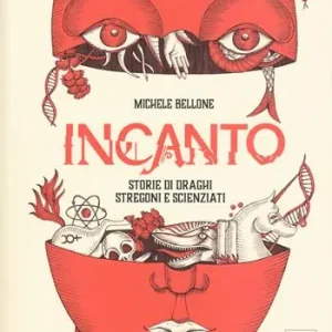 Incanto. Storie di draghi stregoni e scienziati Offerta Lampo