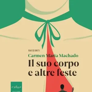 Il suo corpo e altre feste Miglior Prezzo