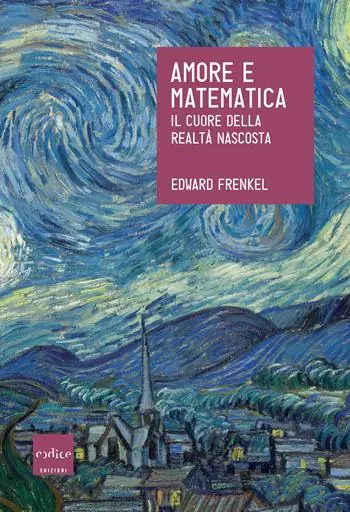 Prezzo Conveniente Amore e matematica. Il cuore della realtà nascosta