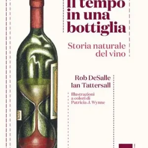 Il tempo in una bottiglia. Storia naturale del vino Ordina Subito