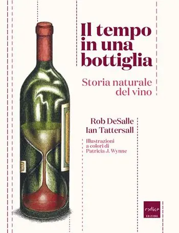 Il tempo in una bottiglia. Storia naturale del vino Ordina Subito