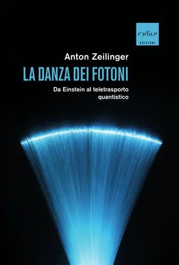 La danza dei fotoni. Da Einstein al teletrasporto quantistico Prezzo Basso