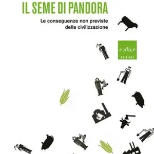 Il seme di Pandora. Le conseguenze non previste della civilizzazione Prezzo Basso