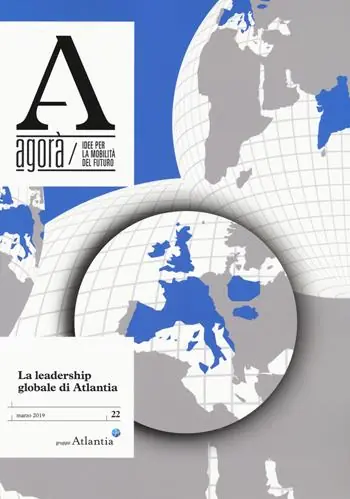 Agorà. Idee per la mobilità del futuro (2019). Vol. 22 La leadership globale di Atlantia (marzo) Consegna Rapida