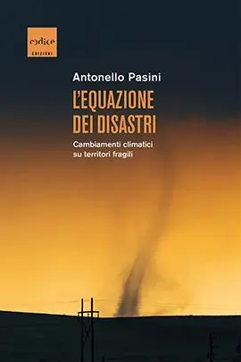 L‘equazione dei disastri. Cambiamenti climatici su territori fragili Non Perdere