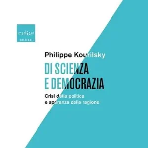 Economico Di scienza e democrazia. Crisi della politica e speranza della ragione