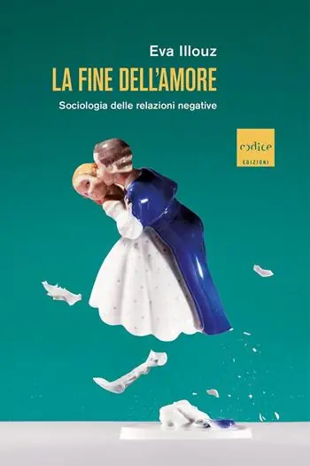 Economico La fine dell‘amore. Sociologia delle relazioni negative