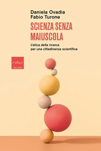 Quantità Limitata Scienza senza maiuscola. L‘etica della ricerca per una cittadinanza scientifica