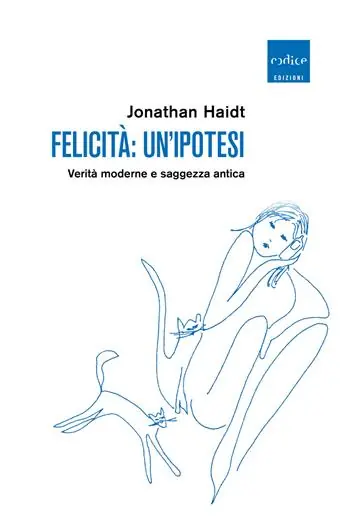 Felicità un‘ipotesi. Verità moderne e saggezza antica Nuova Collezione