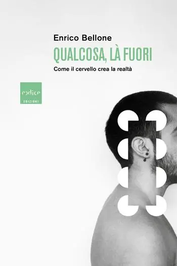 Qualcosa, là fuori. Come il cervello crea la realtà Nuova Collezione