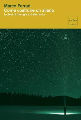 Nuova Collezione Come costruire un alieno. Ipotesi di biologia extraterrestre