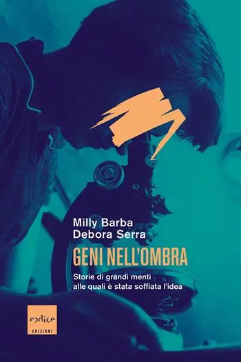 Geni nell‘ombra. Storie di grandi menti alle quali è stata soffiata l‘idea Consegna Rapida