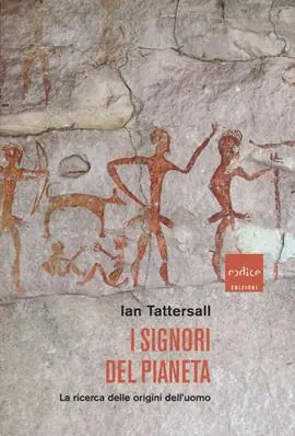Nuova Collezione I signori del pianeta. La ricerca delle origini dell‘uomo