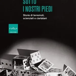 Di Tendenza Sotto i nostri piedi. Storie di terremoti, scienziati e ciarlatani