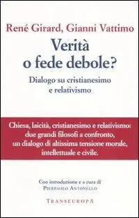 Offerta Lampo Verità o fede debole? Dialogo su cristianesimo e relativismo
